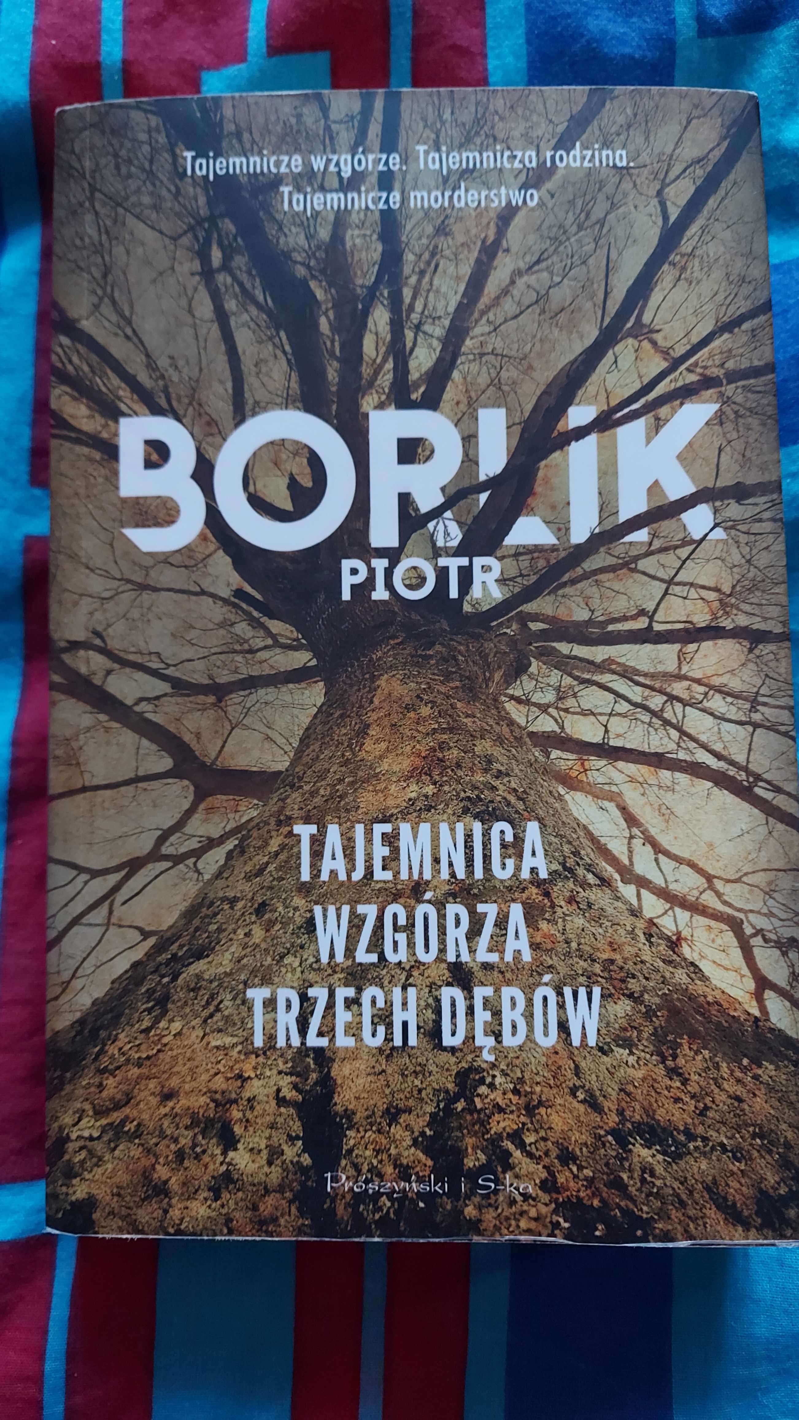Tajemnica Wzgórza Trzech Dębów  Piotr Borlik  wyd Prószyński 2021