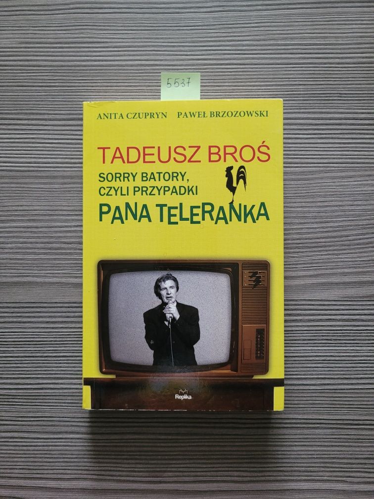 5537. "Tadeusz Broś, Sorry batory czyli przypadki Pana teleranka"