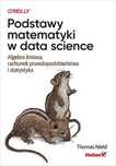 Podstawy matematyki w data science. Algebra liniow Helion Thomas Nield