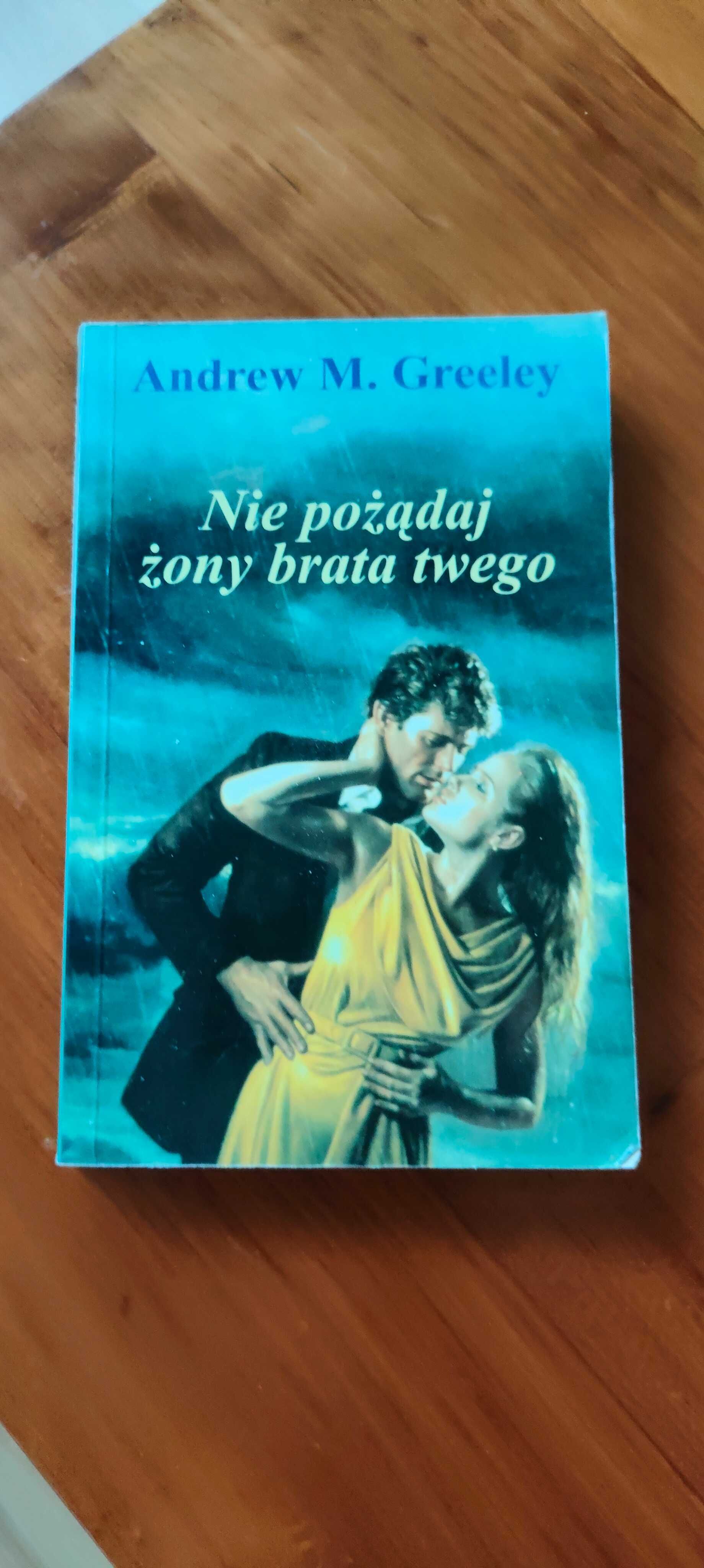 Nie pożądaj żony brata swego. Andrew M. Greeley