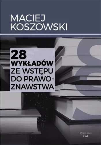 28 wykładów ze wstępu do prawoznawstwa - Maciej Koszowski