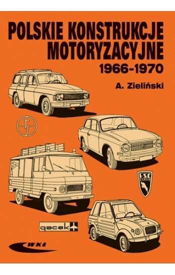 Dzieliński Andrzej Polskie konstrukcje motoryzacyjne 1966-.1970
