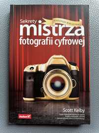 Scott Kelby Sekrety mistrza fotografii cyfrowej najlepsze wskazówki