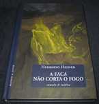 Livro A Faca não Corta o Fogo Herberto Helder