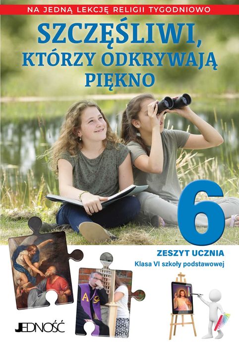 Religia SP 6 Szczęśliwi którzy odkrywają piękno Zeszyt ćw. Jedność