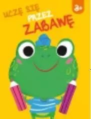 Uczę Się Przez Zabawę 3+  Praca Zbiorowa
