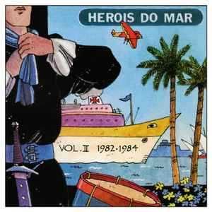 Heróis Do Mar – "Heróis Do Mar Vol. II 82/84" CD