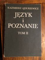 Kazimierz Ajdukiewicz - Język i Poznanie. Tom 2 (Filozofia)