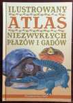 Ilustrowany atlas niezwykłych płazów i gadów