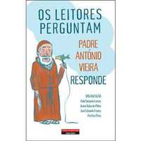 Os Leitores Perguntam, Padre António Vieira Responde