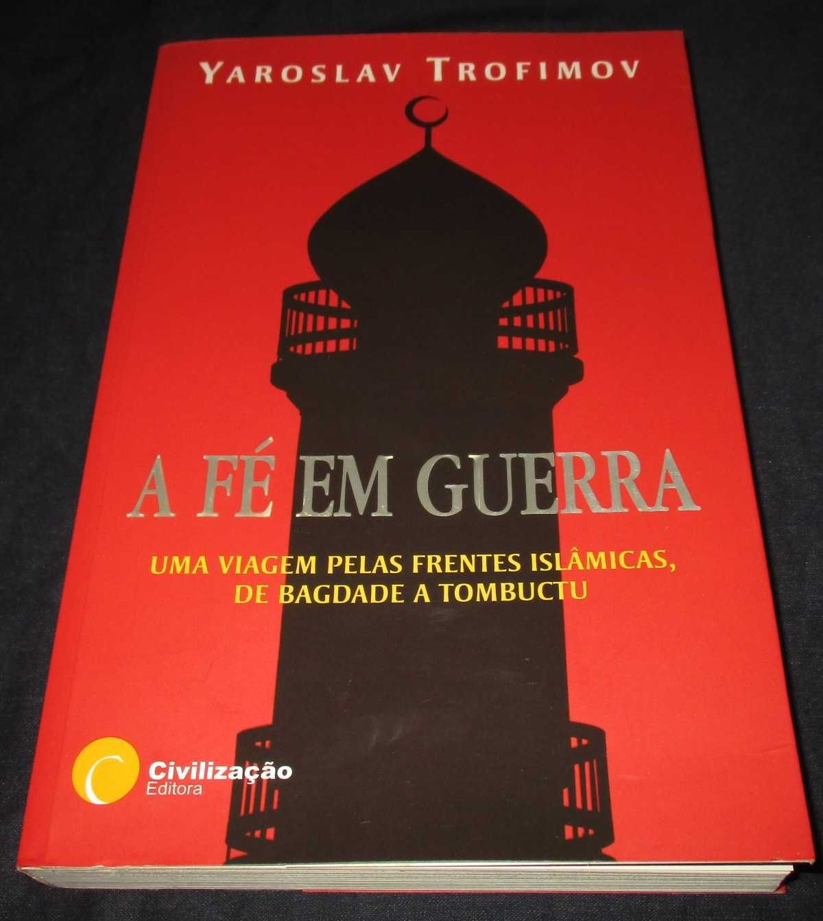 Livro A Fé em Guerra Yaroslav Trofimov Civilização
