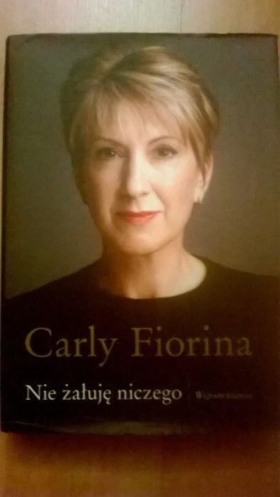 Nie żałuję niczego Carly Fiorina
