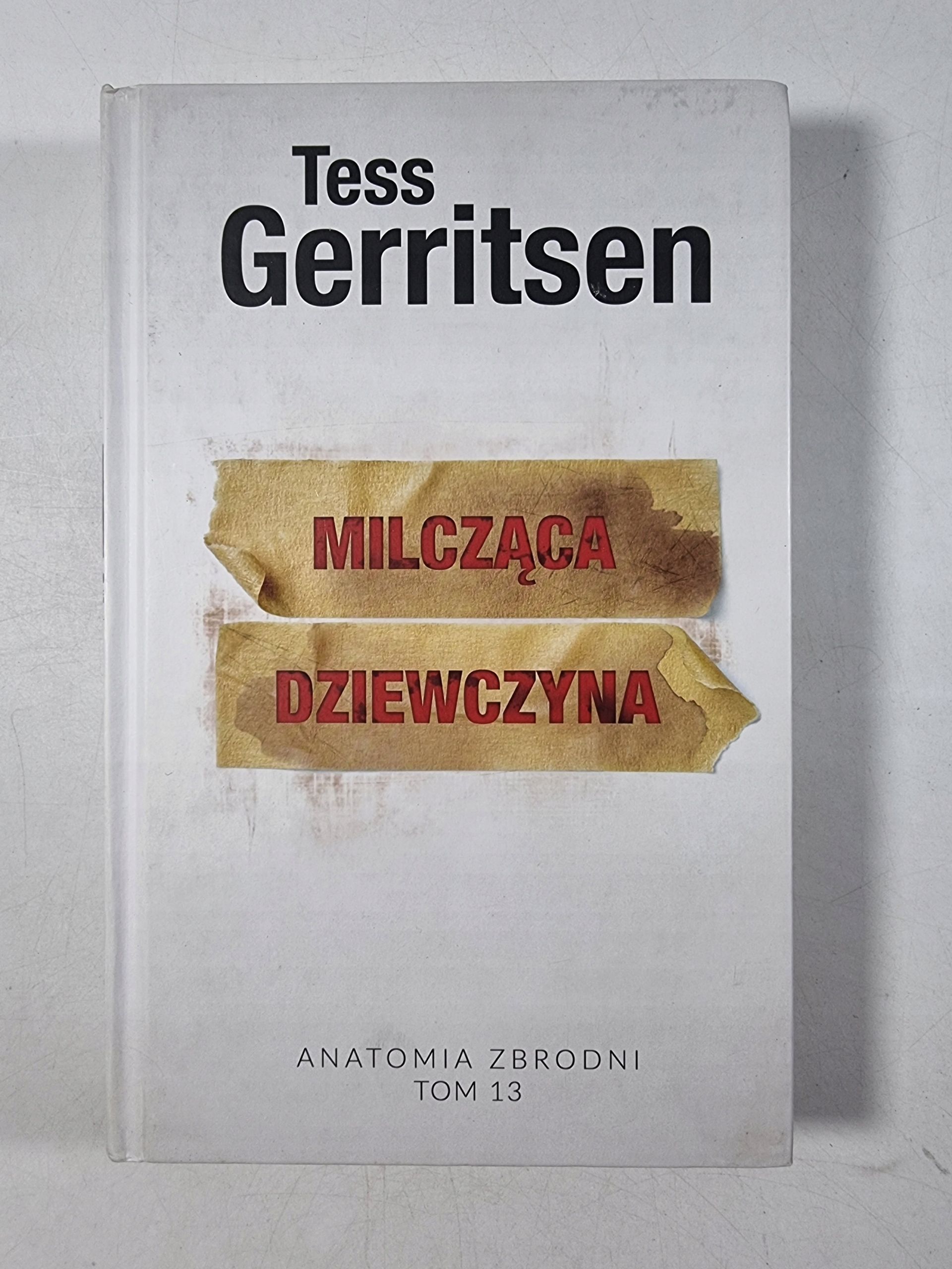 Milcząca Dziewczyna / Anatomia Zbrodni Tom 13 / Tess Gerritsen