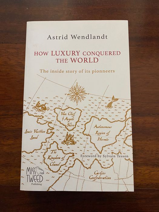 How luxury conquered the world - Astrid Wendlandt