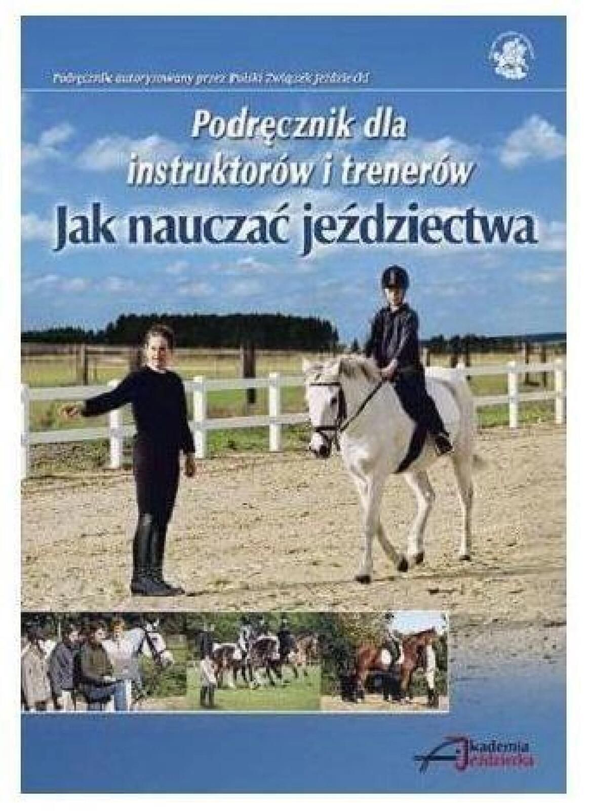 Jak nauczać jeździectwa Akademia Jeździecka praca zbiorowa Rok