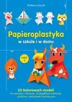 Papieroplastyka w szkole i w domu, część 1. Wydawnictwo BIS