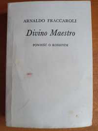 Arnaldo Fraccaroli "Divino Maestro. Powieść o Rossinim"