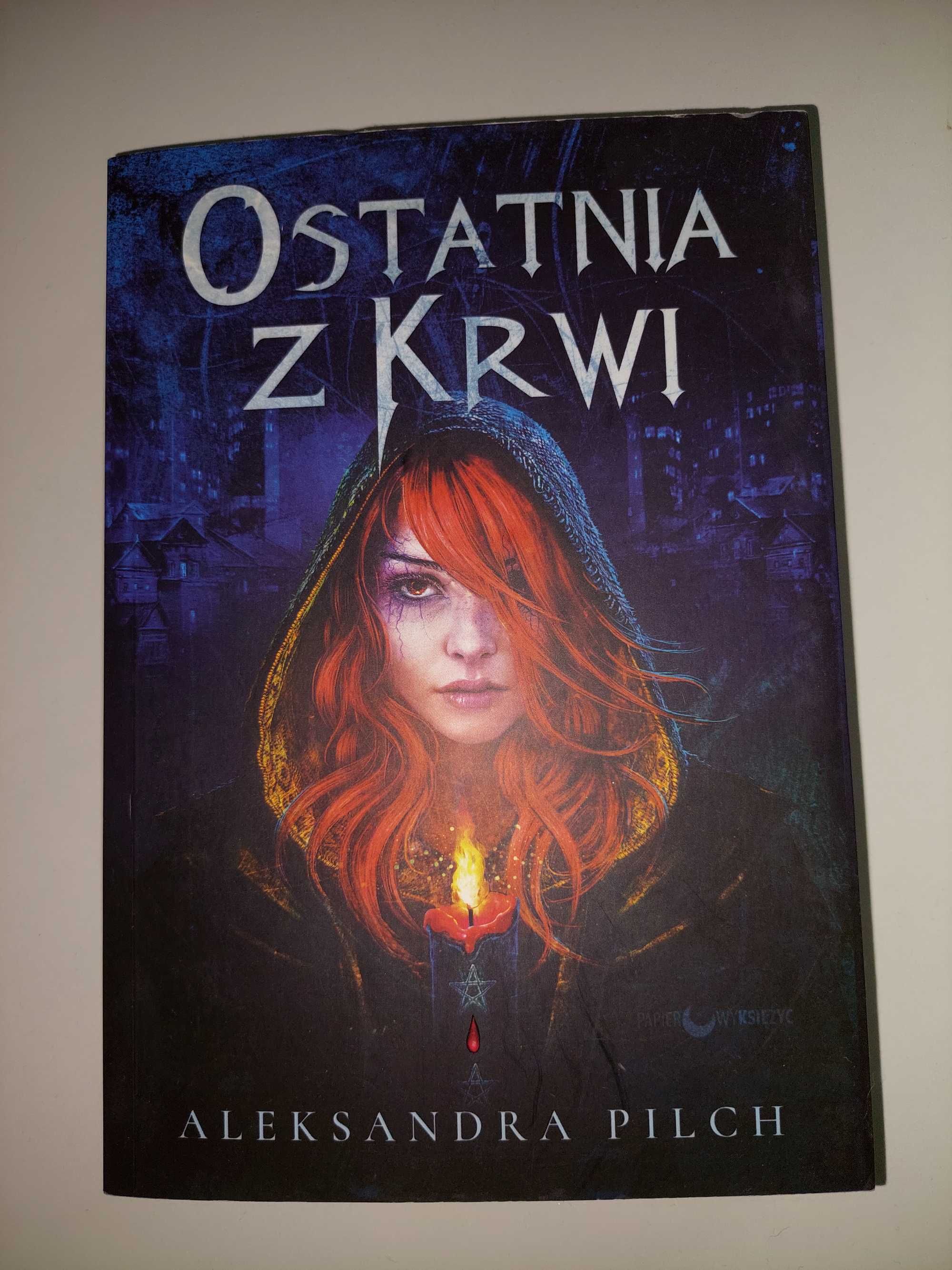 Ostatnia z krwi - Aleksandra Pilch