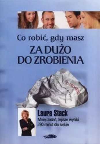 Co robić, gdy masz za dużo do zrobienia TW - Laura Stack