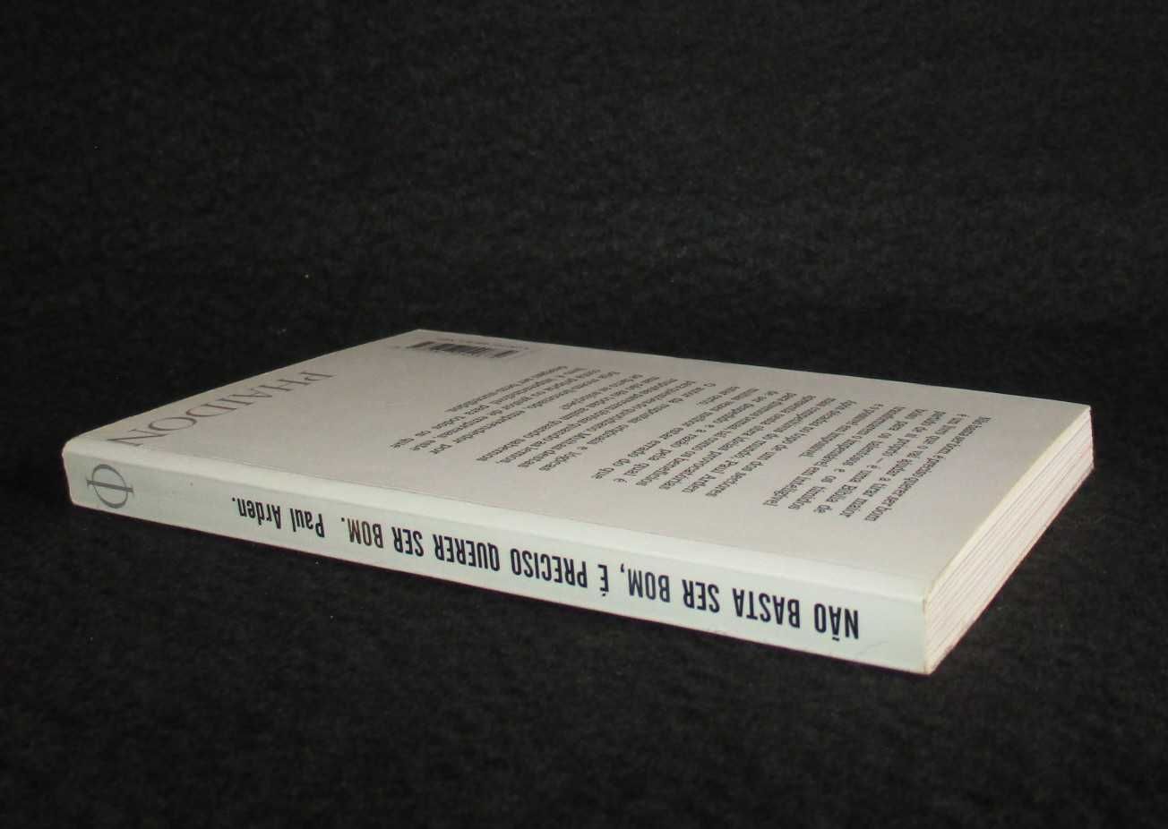 Livro Não basta ser bom é preciso querer ser bom Paul Arden