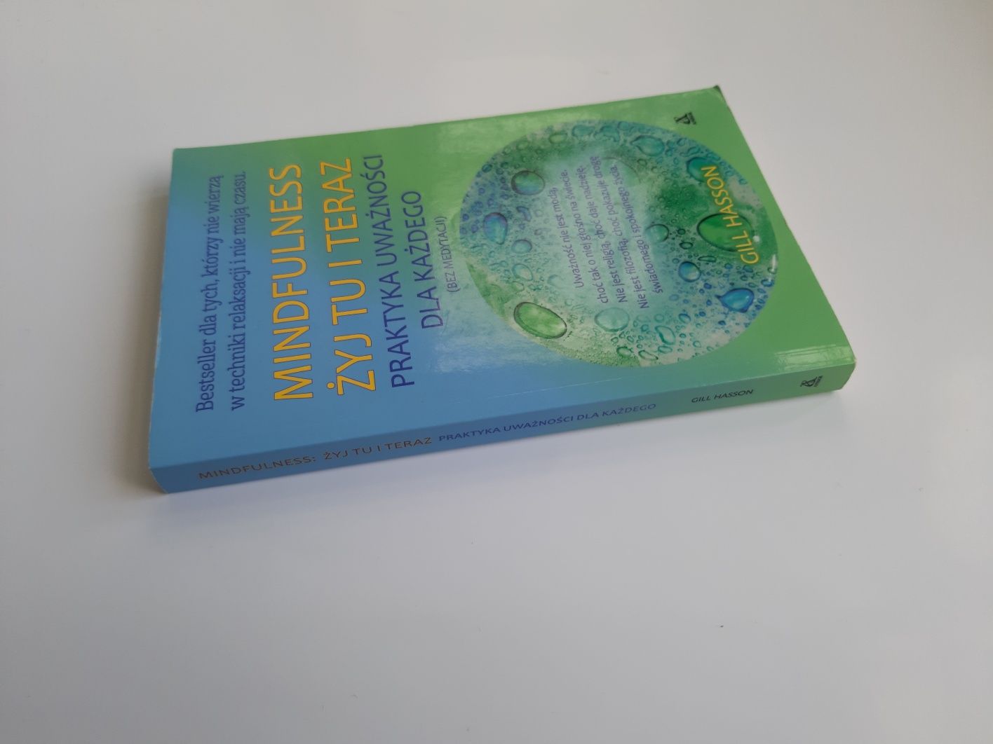 Mindfulness Żyj tu i teraz Praktyka uważności dla każdego Gill Hasson