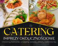 CATERING Chrzciny, komunie, urodziny, wesela, obiady rodzinne itp.