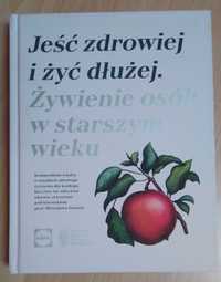 Jeść zdrowiej i żyć dłużej. Żywienie osób w starszym wieku LIDL NOWA