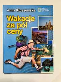 Wakacje za pół ceny National Grographic Książka  Nowa   Autor: Anna Kł