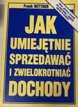 Bettger Jak umiejętnie sprzedawać i zwielokrotniać dochody