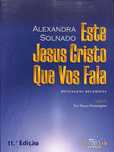 "Este Jesus Cristo Que Vos Fala" de Alexandra Solnado [Novo]