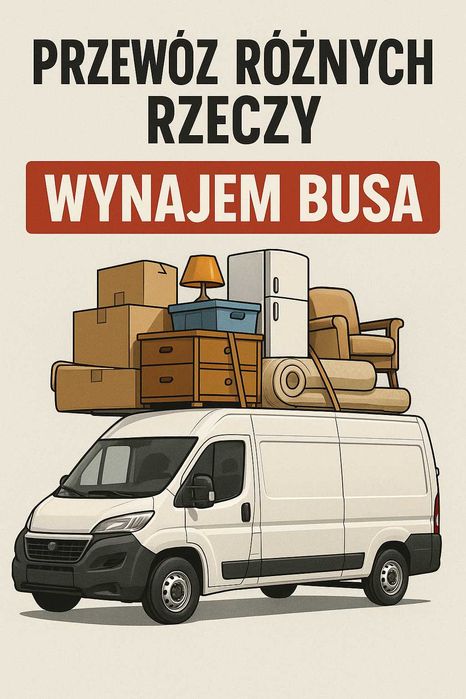 Przewóz rzeczy, motocykli, quadów, przeprowadzki, wynajem busa