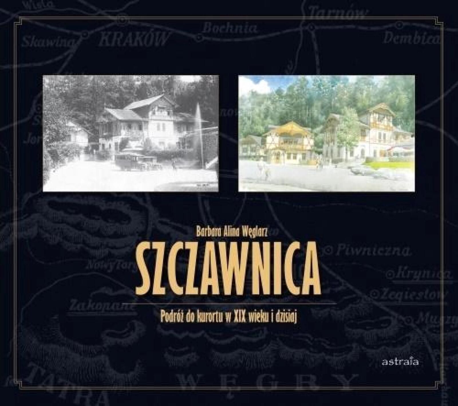 Szczawnica. Podróż do kurortu w XIX wieku i .