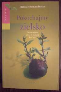 Pokochajmy zielsko. Zapomniane zioła w naszej kuchni - H. Szymanderska