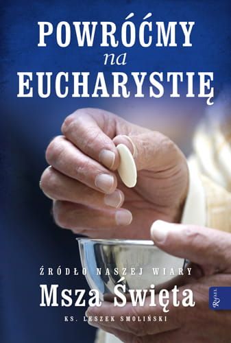 Powróćmy Na Eucharystię Źródło Wiary Msza Święta