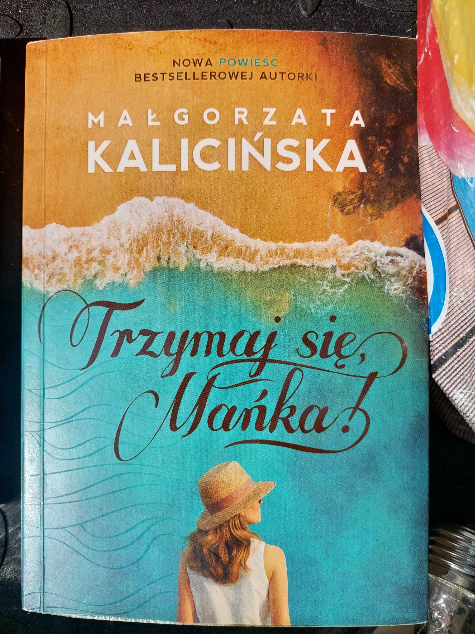 Trzymaj się, Mańka! - Małgorzata Kalicińska