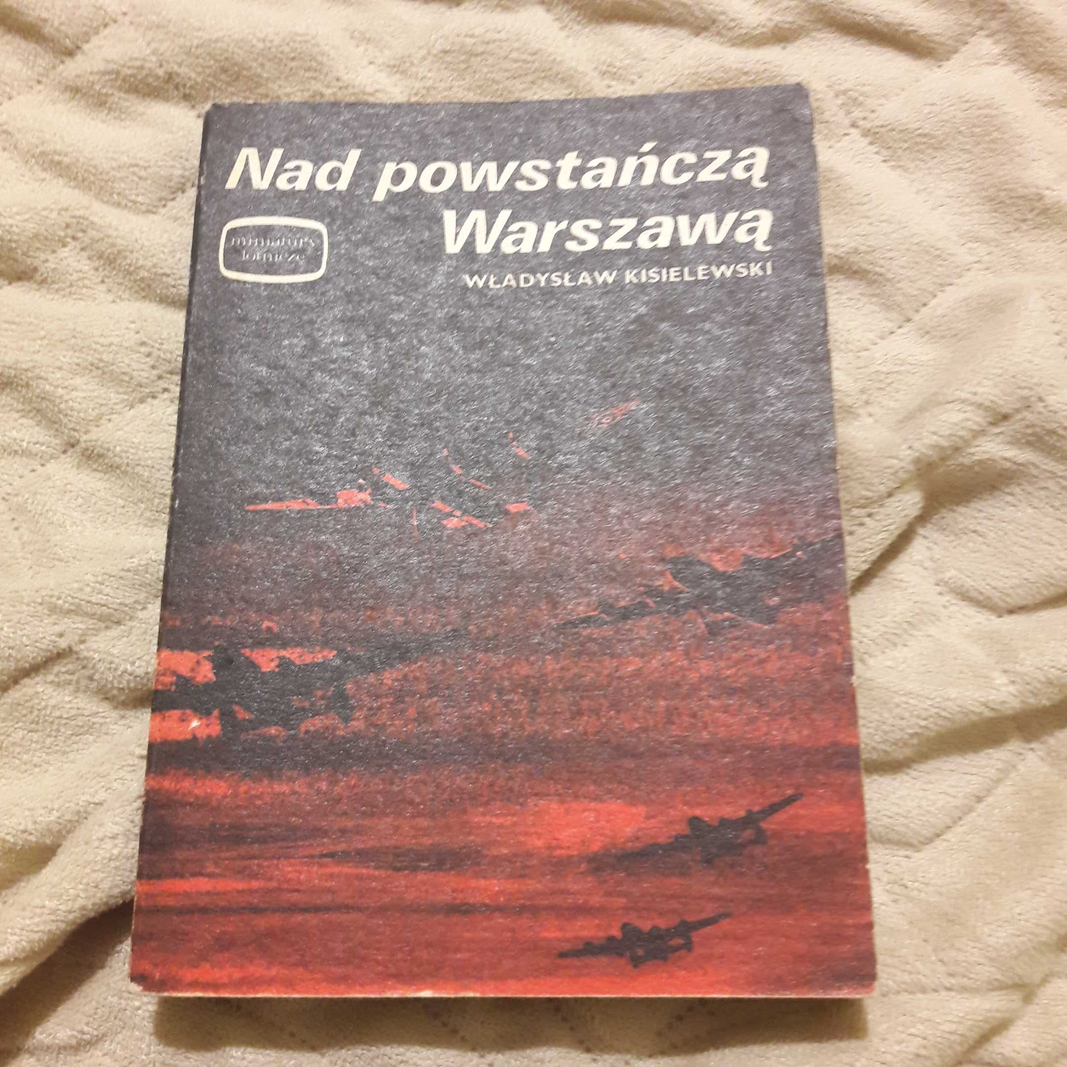 Nad powstańczą Warszawą W. Kisielowski