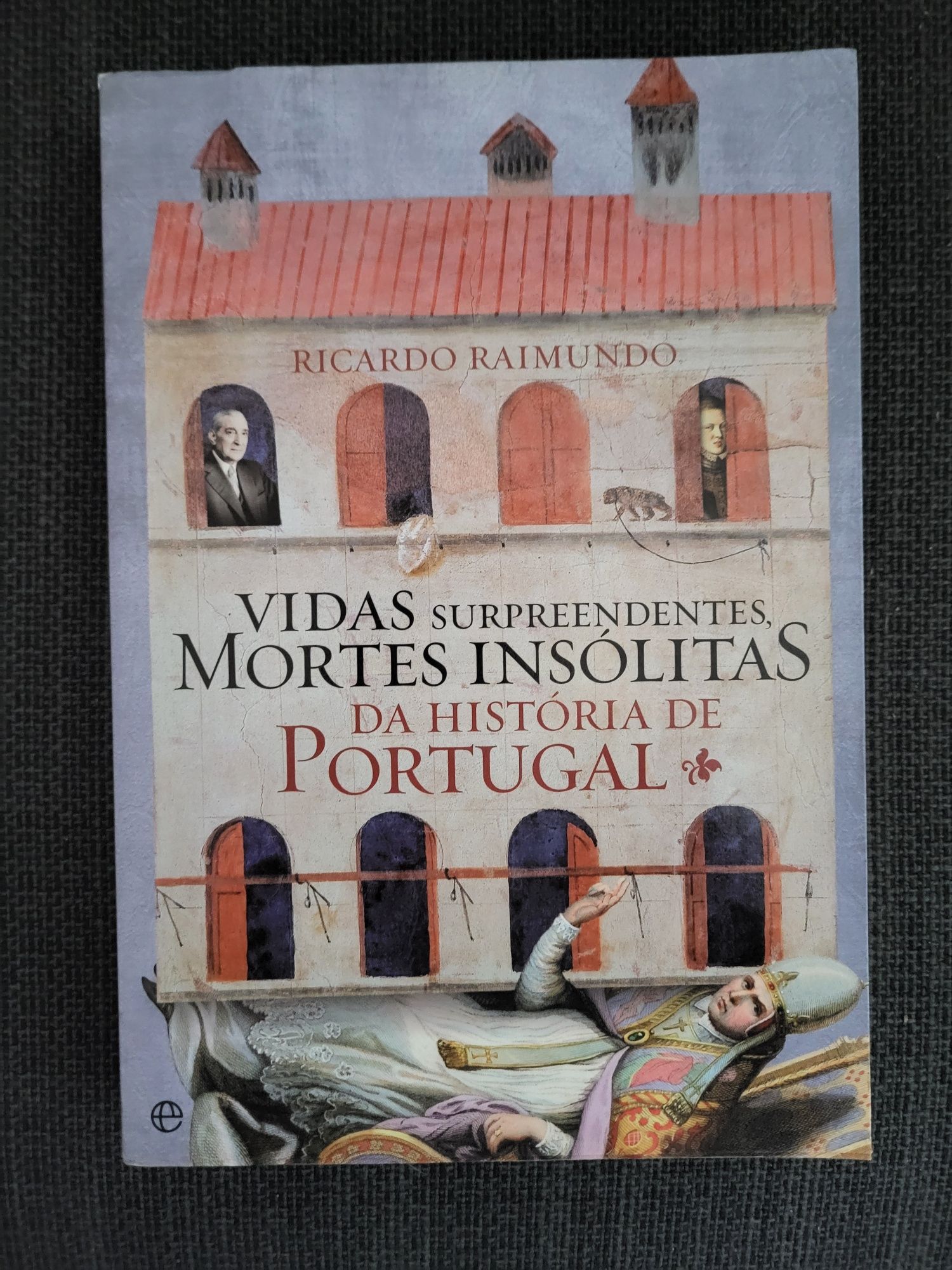 Livro "Vidas Surpreendentes, Mortes Insólitas na História de Portugal"