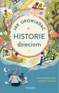 Jak opowiadać historie dzieciom - Joseph Sarosy, Silke Rose West, Mag