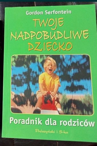 Poradniki dla rodziców  Twoje nadpobudliwe dziecko  Rozmowy z rodzicam