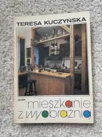 Mieszkanie z wyobraźnią Teresa Kuczyńska