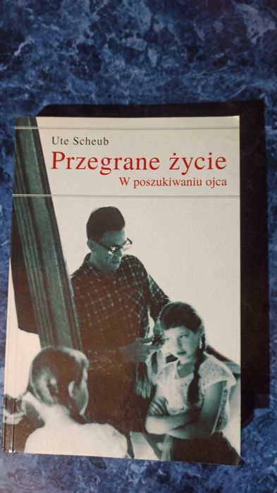 Przegrane życie w poszukiwaniu ojca - Ute Scheub