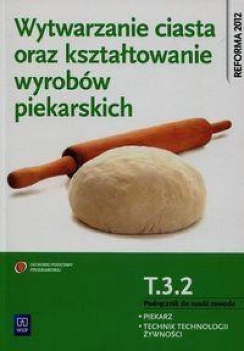 Wytwarzanie ciasta oraz kształtowanie wyr. T.3.2 WSiP Ewa Giemza Rok