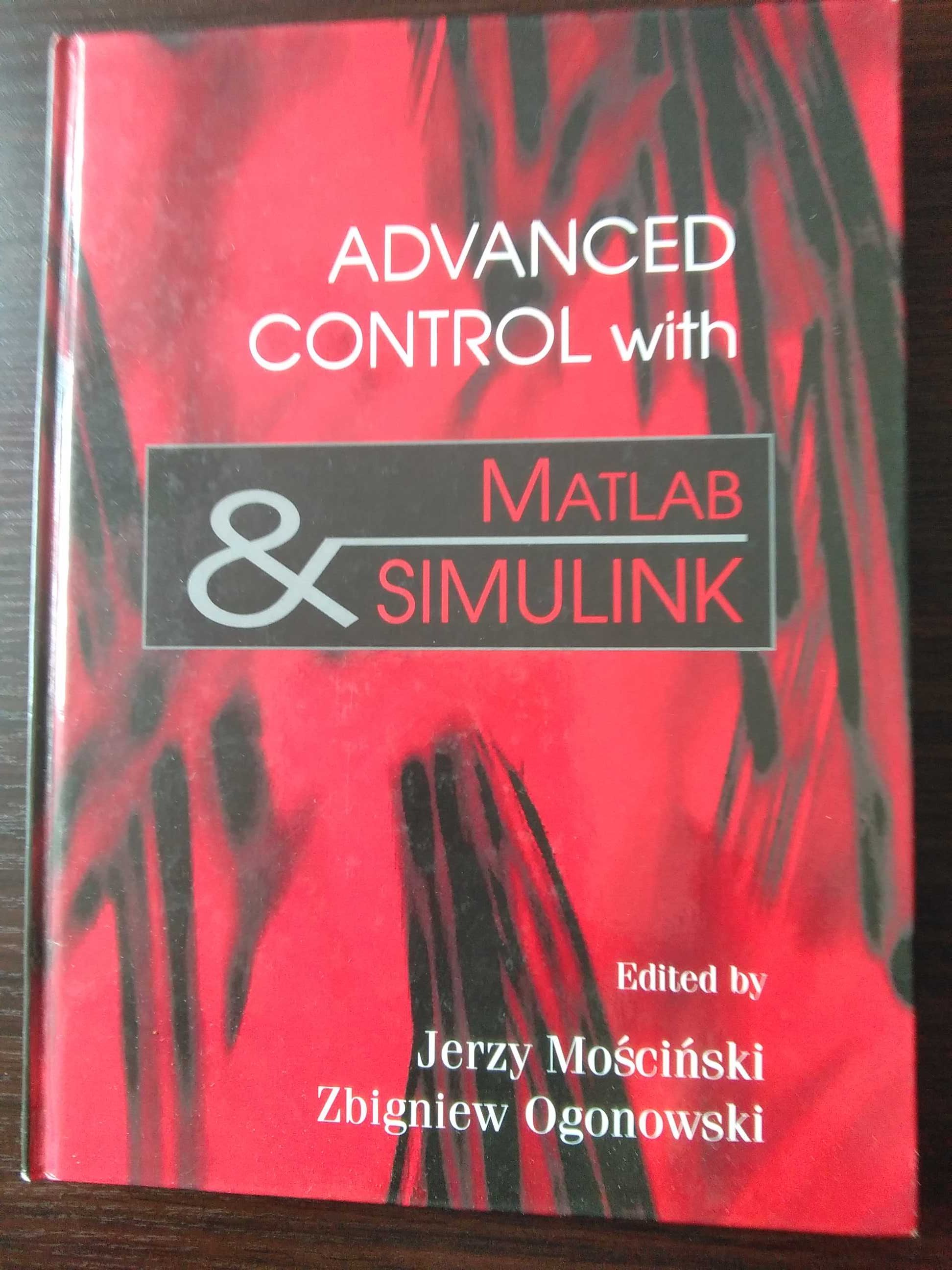 Advanced Control with Matlab and Simulink J. Mościński Z. Ogonowski
