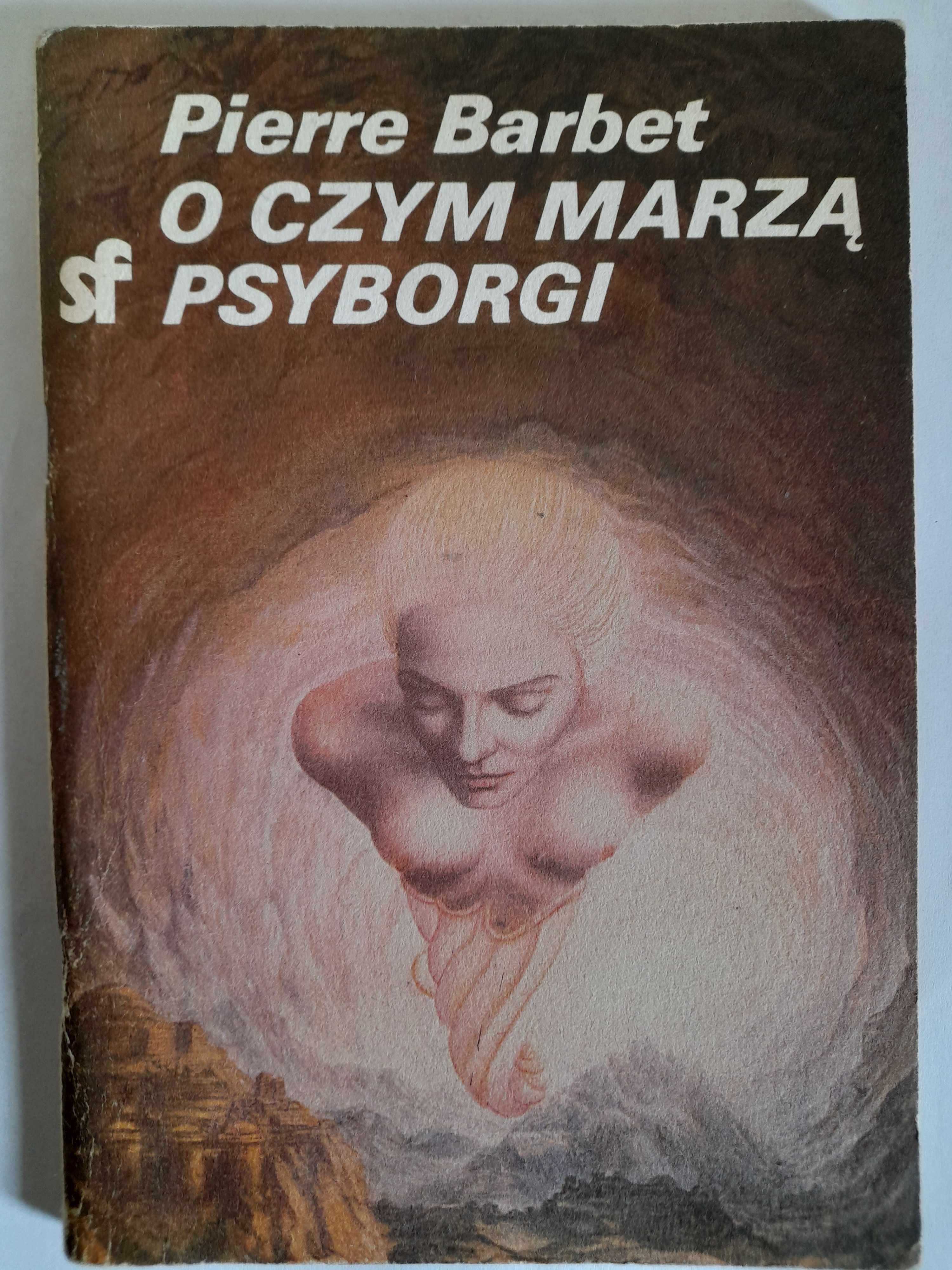 O czym marzą psyborgi - Pierre Barbet