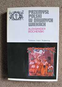 "Przemysł polski w dawnych wiekach", A. Bocheński, PIW wyd.1984