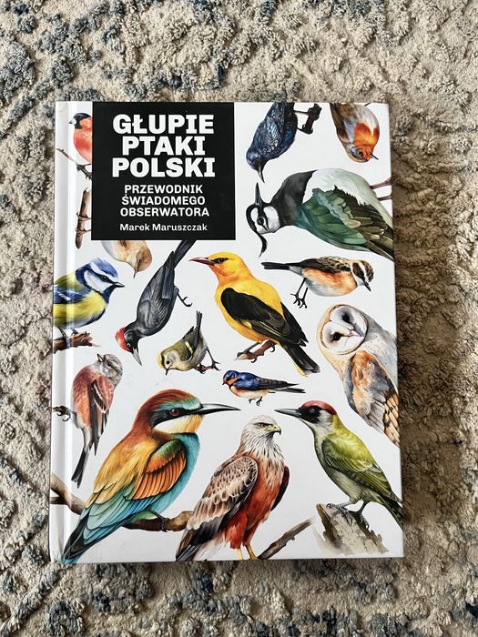 “Głupie ptaki Polski i jak je znaleźć” Marek Maruszczak, nowa!