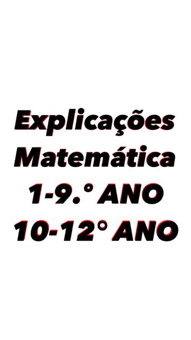 Explicações Matemática 1°-12° Ano