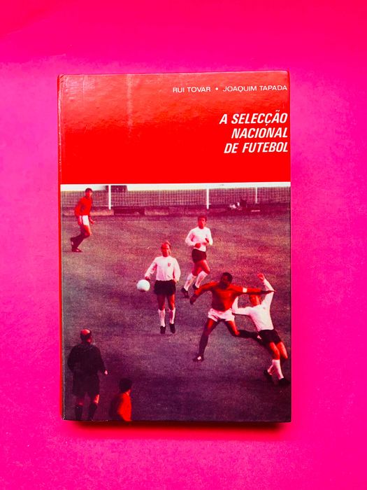 A Selecção Nacional de Futebol - Rui Tovar; Joaquim Tapada