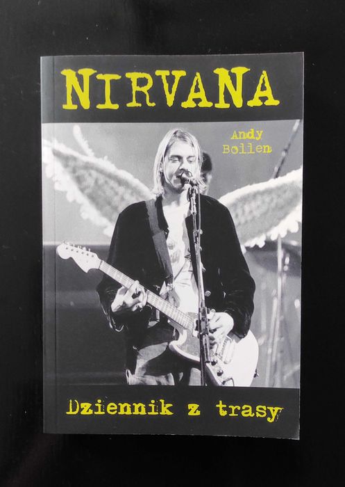 Nirvana Dziennik z Trasy Andy Bollen Biografia NOWA