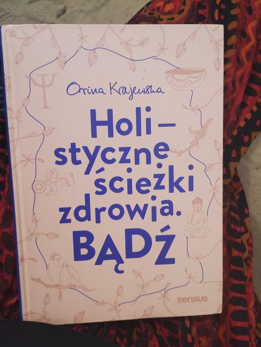 Holistyczne ścieżki zdrowia. BĄDŹ. Irina Krajewska